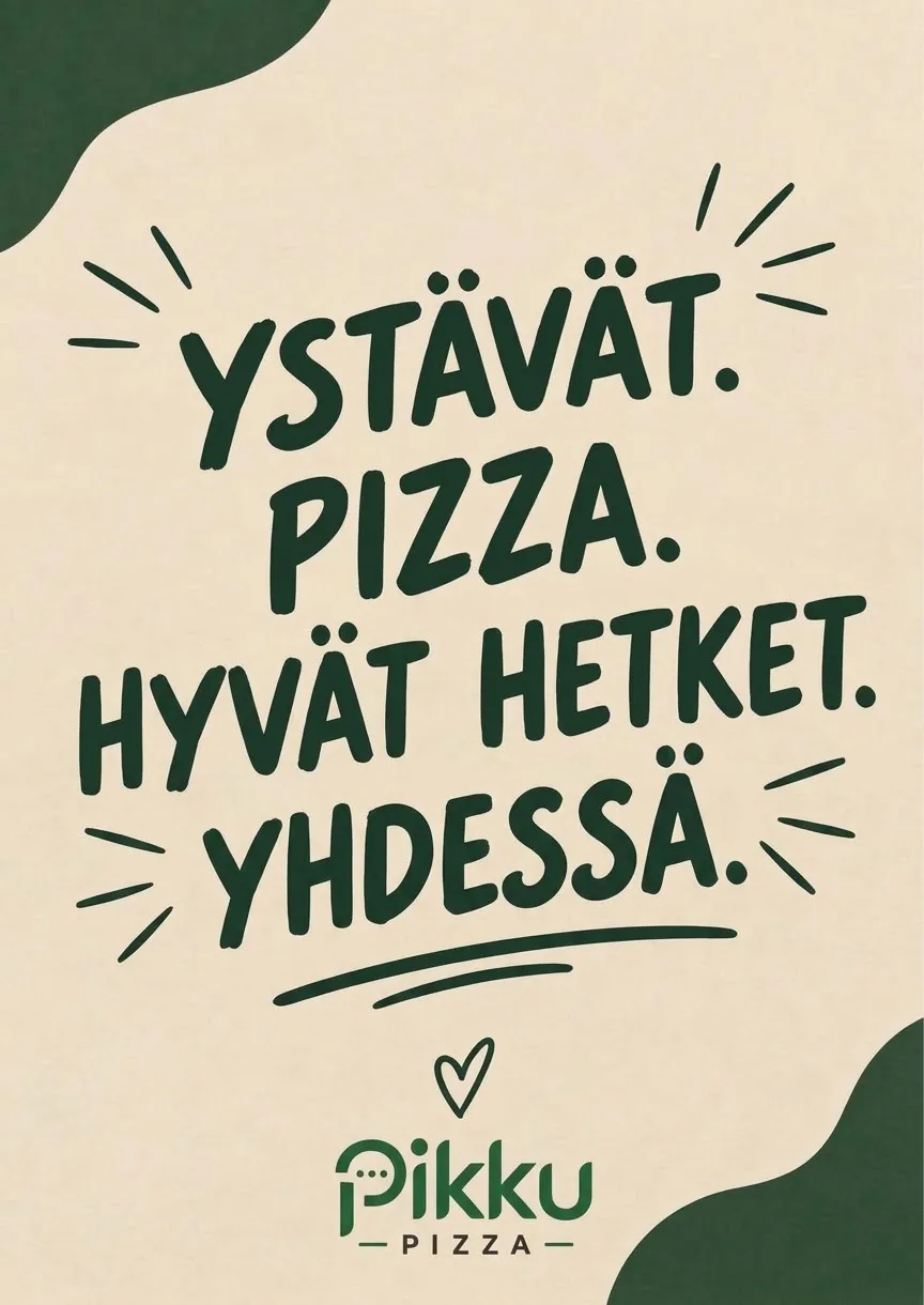 Pikku Pizza — Ystävät. Pizza. Hyvät hetket. Yhdessä.